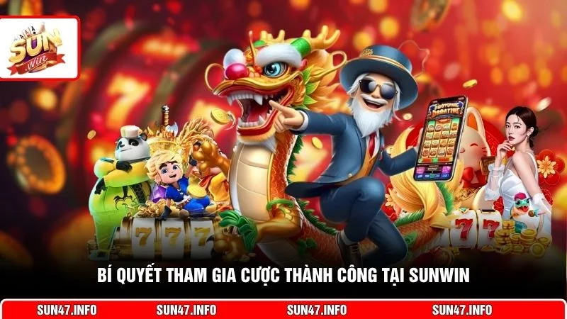Bí quyết tham gia cược thành công tại SUNWIN