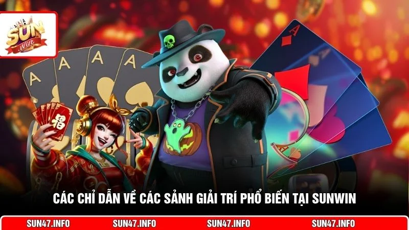 Các chỉ dẫn về các sảnh giải trí phổ biến tại SUNWIN