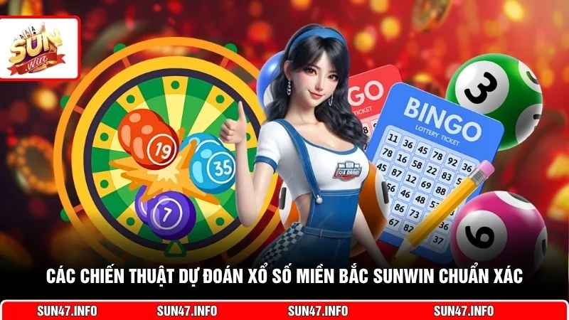 Các chiến thuật dự đoán xổ số miền Bắc SUNWIN chuẩn xác