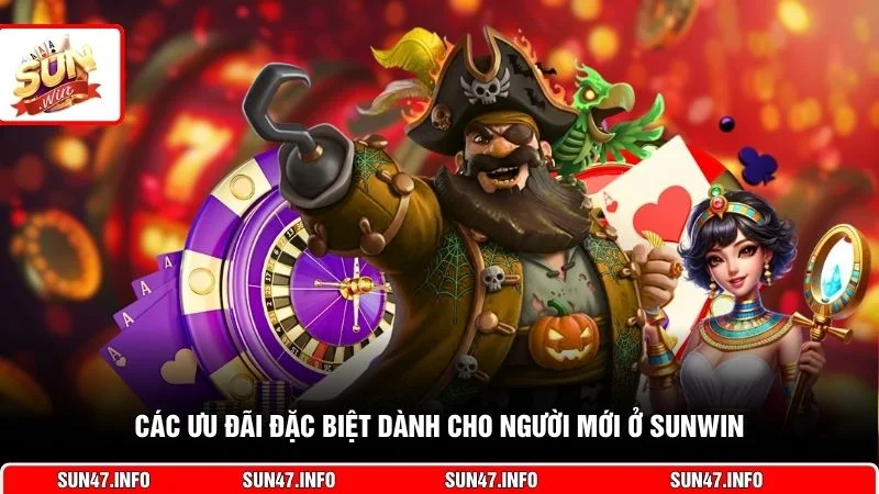 Các ưu đãi đặc biệt dành cho người mới ở SUNWIN