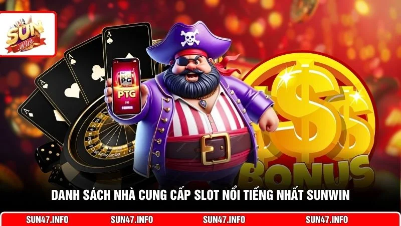 Danh sách nhà cung cấp slot nổi tiếng nhất SUNWIN