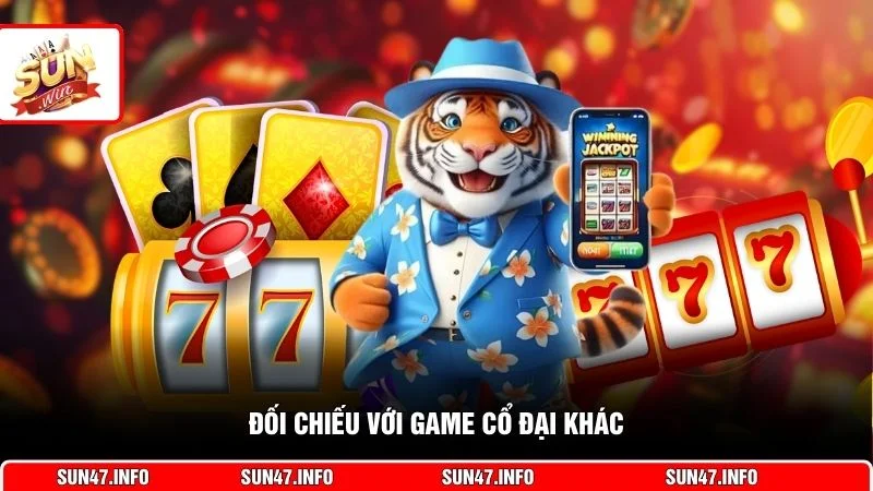Đối chiếu với game cổ đại khác