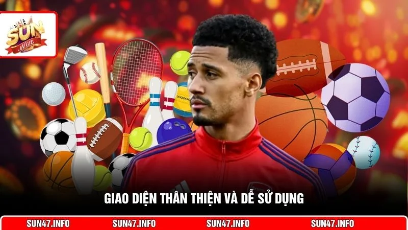 Giao diện thân thiện và dễ sử dụng