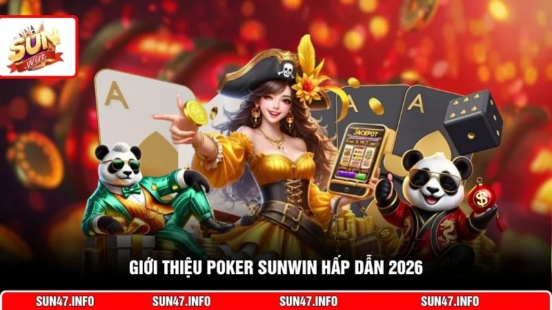 Giới thiệu Poker SUNWIN hấp dẫn 2026