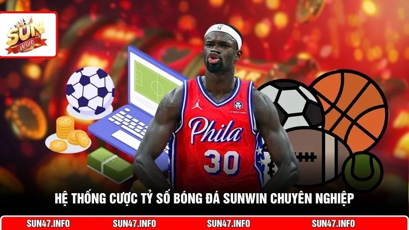 Hệ thống cược tỷ số bóng đá SUNWIN chuyên nghiệp