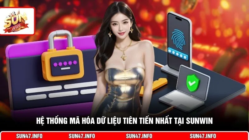 Hệ thống mã hóa dữ liệu tiên tiến nhất tại SUNWIN