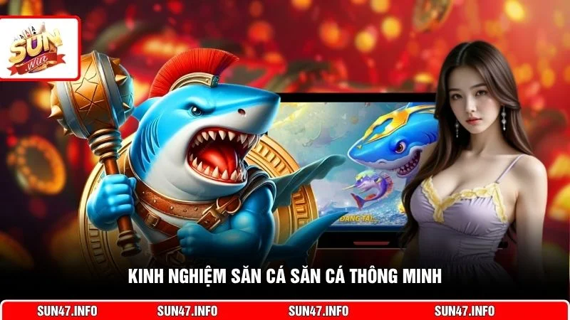 Kinh nghiệm săn cá săn cá thông minh