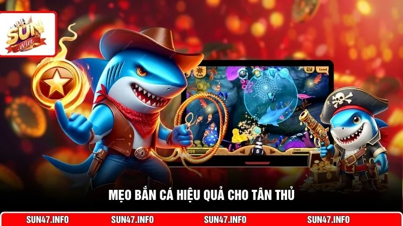 Mẹo bắn cá hiệu quả cho tân thủ