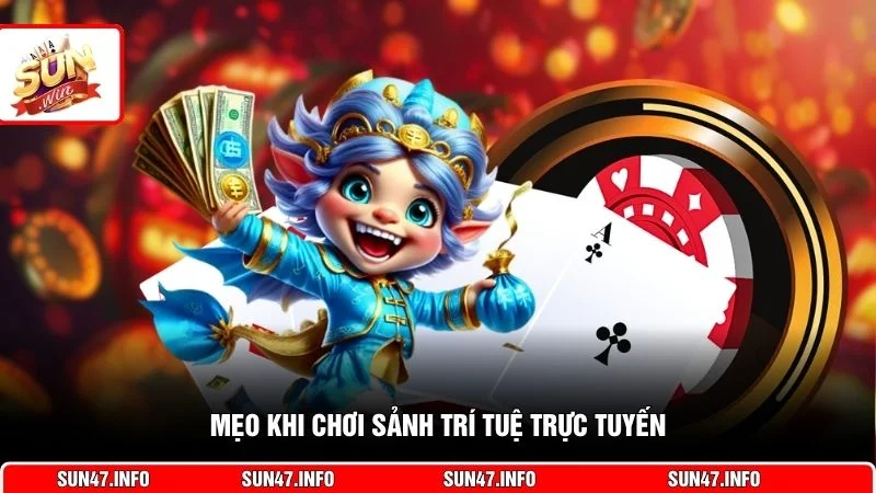 Mẹo khi chơi sảnh trí tuệ trực tuyến