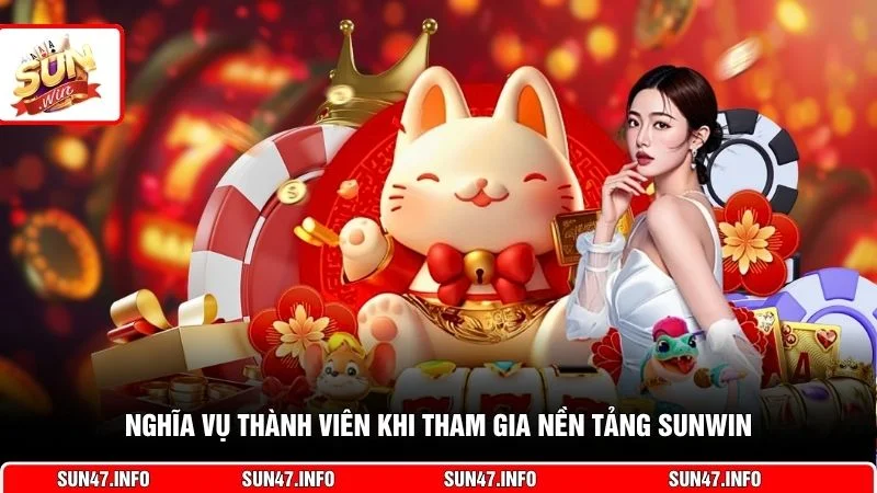 Nghĩa vụ thành viên khi tham gia nền tảng SUNWIN