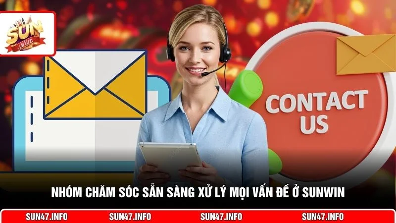 Nhóm chăm sóc sẵn sàng xử lý mọi vấn đề ở SUNWIN