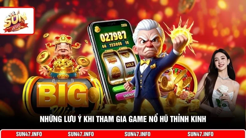 Những lưu ý khi tham gia game nổ hũ thỉnh kinh