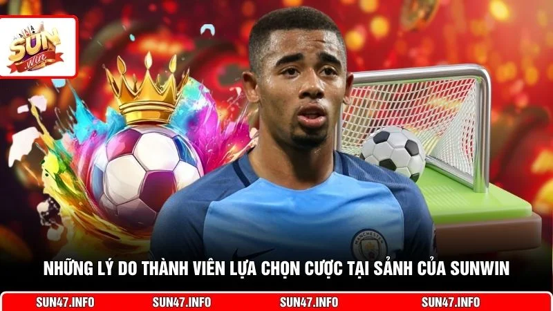 Những lý do thành viên lựa chọn cược tại sảnh của SUNWIN