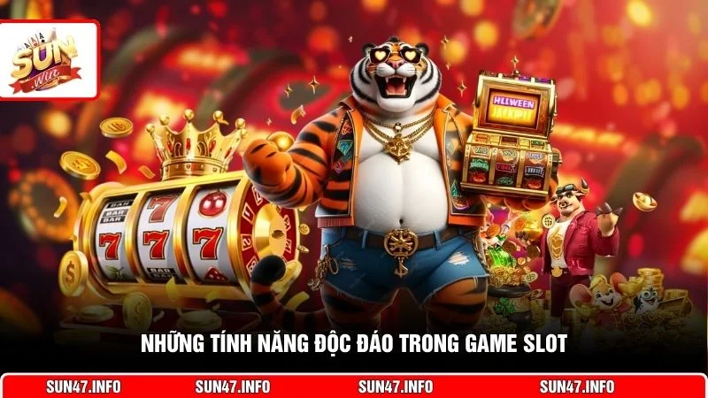 Những tính năng độc đáo trong game slot