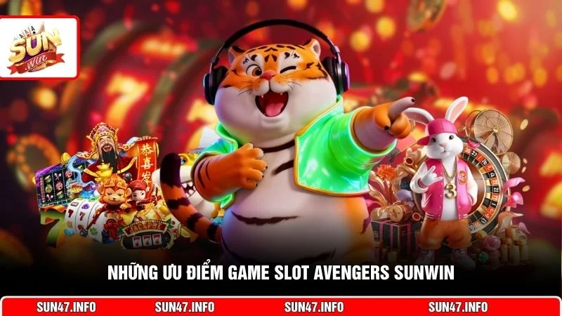 Những ưu điểm game slot Avengers SUNWIN