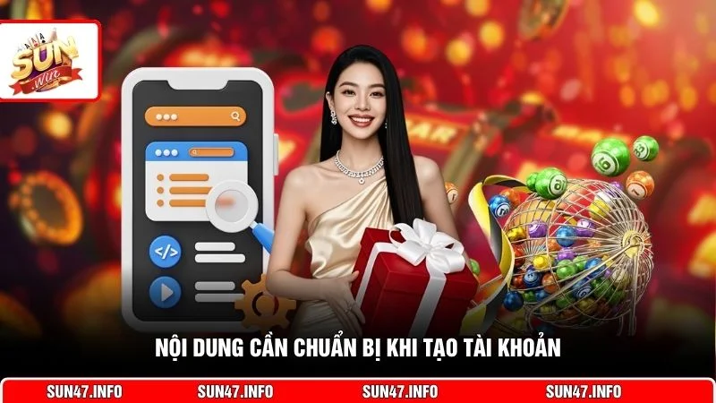 Nội dung cần chuẩn bị khi tạo tài khoản
