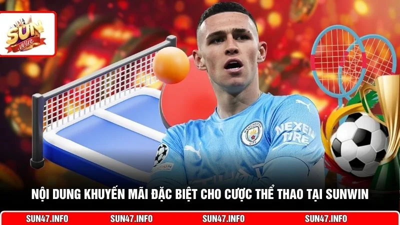Nội dung khuyến mãi đặc biệt cho cược thể thao tại SUNWIN