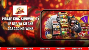 Pirate King SUNWIN - Tỷ Lệ RTP Và Cơ Chế Cascading Wins