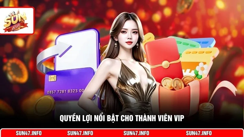Quyền lợi nổi bật cho thành viên VIP