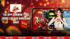 Tải App SUNWIN - Các Bước Cài Đặt Đơn Giản Nhất