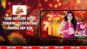 Tặng Giftcode Dịp Lễ SUNWIN - Sự Kiện Tặng Thưởng Hấp Dẫn