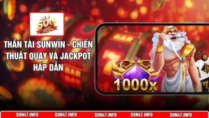 Thần Tài SUNWIN - Chiến Thuật Quay Và Jackpot Hấp Dẫn