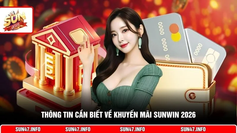Thông tin cần biết về khuyến mãi SUNWIN 2026