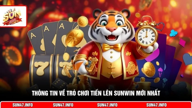 Thông tin về trò chơi Tiến Lên SUNWIN mới nhất