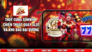 Thuỷ Cung SUNWIN - Chiến Thuật Quay Slot Và Kho Báu Đại Dương