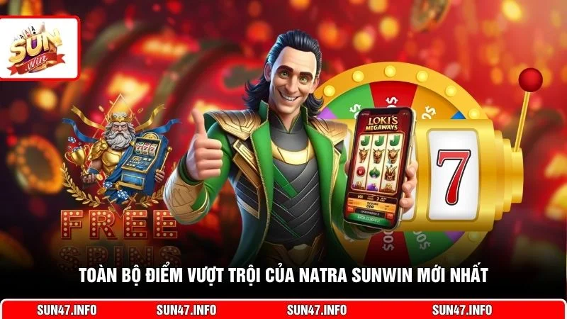 Toàn bộ điểm vượt trội của Natra SUNWIN mới nhất