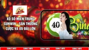 Xổ Số Miền Trung SUNWIN - Săn Thưởng Cược Và Ưu Đãi Lớn