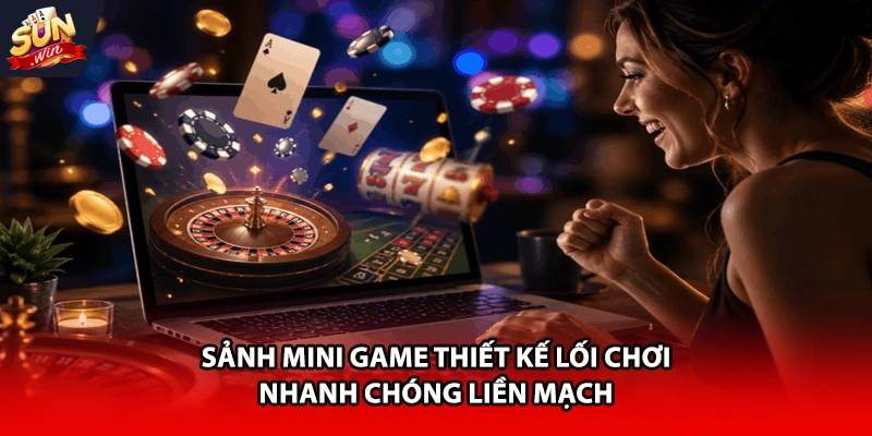 Sảnh Mini game thiết kế lối chơi nhanh chóng liền mạch