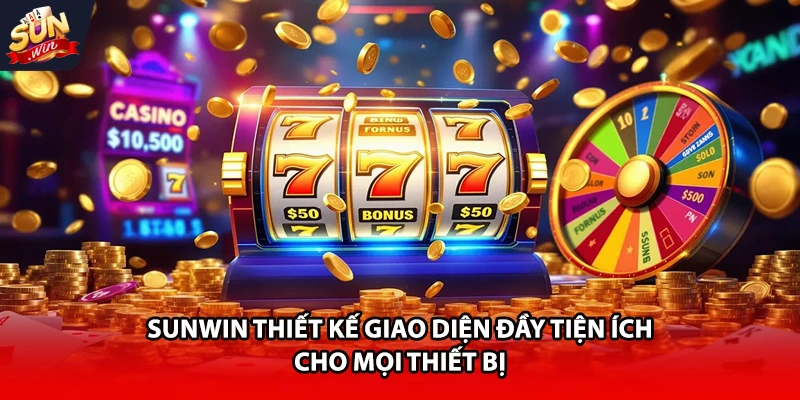 Sunwin thiết kế giao diện đầy tiện ích cho mọi thiết bị